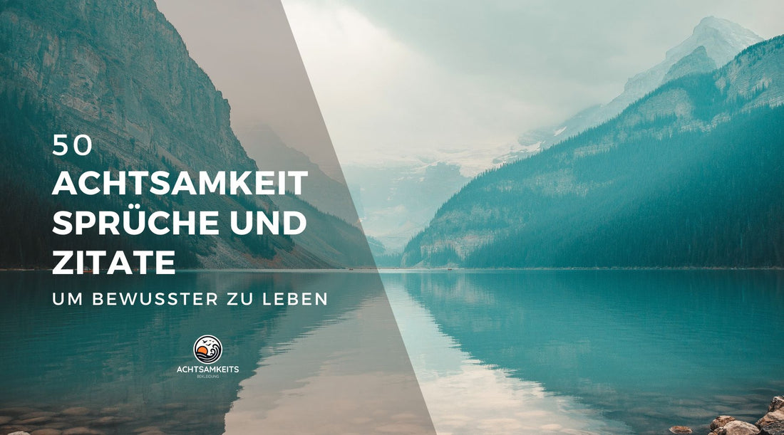 50 Achtsamkeit sprüche und Zitate, um bewusster zu leben