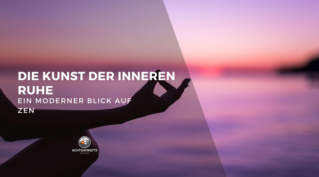 Die Kunst der inneren Ruhe: Ein moderner Blick auf Zen
