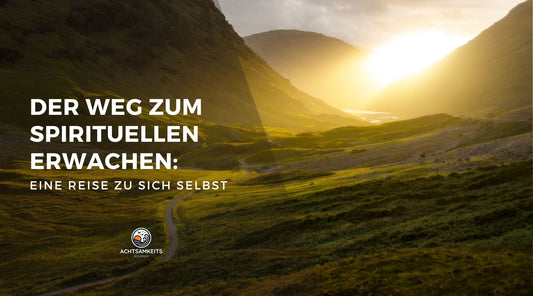 Der Weg zum spirituellen Erwachen: Eine Reise zu sich selbst